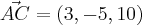 \vec{AC} = (3, -5, 10) \vec{AC} = (3, -5, 10)
