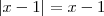 |x-1|=x-1 |x-1|=x-1