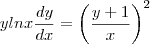 ylnx\frac{dy}{dx}=\left(\frac{y+1}{x}\right)^2 ylnx\frac{dy}{dx}=\left(\frac{y+1}{x}\right)^2