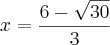 x=\frac{6-\sqrt{30}}{3} x=\frac{6-\sqrt{30}}{3}
