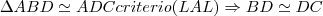 \Delta ABD\simeq ADC criterio (LAL) \Rightarrow BD \simeq DC \Delta ABD\simeq ADC criterio (LAL) \Rightarrow BD \simeq DC