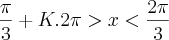 \frac{\pi}{3} + K.2\pi > x <\frac{2\pi}{3}