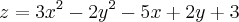 z= 3x{}^2{} - 2y{}^2{} - 5x + 2y + 3