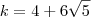 k=4 + 6\sqrt{5}