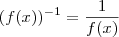 (f(x))^{-1} = \frac{1}{f(x)}