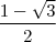 \frac{1-\sqrt{3}}{2} \frac{1-\sqrt{3}}{2}