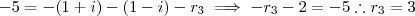 - 5 =  - (1+i) - (1-i) - r_3 \implies - r_3  - 2   =  - 5  \therefore   r_3 =   3