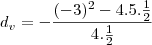 d_v=-\frac{(-3)^2-4.5.\frac{1}{2}}{4.\frac{1}{2}}