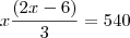 x\frac{(2x-6)}{3}=540