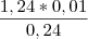 \frac{1,24*0,01}{0,24}