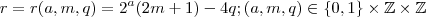 r = r(a,m,q) = 2^a(2m+1) - 4q ; (a,m,q) \in \{0,1\} \times \mathbb{Z} \times \mathbb{Z} r = r(a,m,q) = 2^a(2m+1) - 4q ; (a,m,q) \in \{0,1\} \times \mathbb{Z} \times \mathbb{Z}
