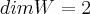 dimW=2