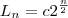 L_n = c 2^{\frac{n}{2}}