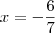 x=-\frac{6}{7}