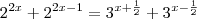 2^{2x} + 2^{2x-1}  = 3^{x + \frac{1}{2} } +  3^{x - \frac{1}{2} }