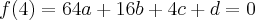 f(4) = 64a + 16b + 4c + d = 0