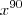 x^{90} x^{90}