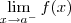 \lim_{x\to a^-} f(x)