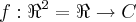 f:{\Re}^{2}=\ReX\Re\rightarrow C f:{\Re}^{2}=\ReX\Re\rightarrow C