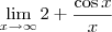 \lim_{x \to \infty} 2 + \frac{\cos x}{x}