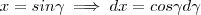 x = sin\gamma \implies dx = cos \gamma d\gamma