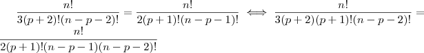 \dfrac{n!}{3(p+2)!(n-p-2)!}=\dfrac{n!}{2(p+1)!(n-p-1)!}\iff \dfrac{n!}{3(p+2)(p+1)!(n-p-2)!}=\dfrac{n!}{2(p+1)!(n-p-1)(n-p-2)!}