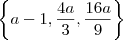 \left\{ a-1, \frac{4a}{3}, \frac{16a}{9} \right\} \left\{ a-1, \frac{4a}{3}, \frac{16a}{9} \right\}