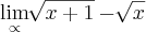 \lim_{\propto}\sqrt[]{x+1}-\sqrt[]{x}
