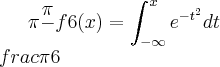 \pi\frac{\pi}{}f6(x)=\int_{-\infty}^x e^{-t^2}dt\\frac{\pi6}{} \pi\frac{\pi}{}f6(x)=\int_{-\infty}^x e^{-t^2}dt\\frac{\pi6}{}