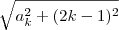 \sqrt{a_k^2 + (2k-1)^2 }
