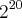 {2}^{20}