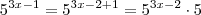 5^{3x-1} = 5^{3x -2 +1} = 5^{3x-2} \cdot 5 5^{3x-1} = 5^{3x -2 +1} = 5^{3x-2} \cdot 5