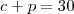 c+p=30