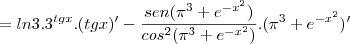 =ln3.3^{tgx}.(tgx)'-\frac{sen(\pi^3+e^{-x^2})}{cos^2(\pi^3+e^{-x^2})}.(\pi^3+e^{-x^2})'