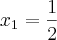 {x}_{1}=\frac{1}{2}