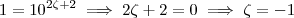 1 = 10^{2\zeta +2 }   \implies  2\zeta +2 = 0  \implies \zeta = -1