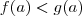 f(a)<g(a) f(a)<g(a)