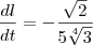 \frac{dl}{dt}= -\frac{\sqrt{2}}{5\sqrt[4]{3}}
