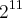 {2}^{11}
