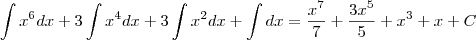\int {x^6}dx + 3 \int {x^4}dx + 3 \int{x^2}dx + \int dx = \frac{x^7}{7} + \frac{3x^5}{5} + x^3 + x + C \int {x^6}dx + 3 \int {x^4}dx + 3 \int{x^2}dx + \int dx = \frac{x^7}{7} + \frac{3x^5}{5} + x^3 + x + C
