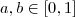 a,b  \in [0,1]