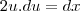 2u.du=dx