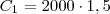C_1 = 2000 \cdot 1,5 C_1 = 2000 \cdot 1,5