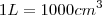 1L=1000 cm^3 1L=1000 cm^3