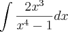 \int\frac{2x^{3}}{x^{4}-1}dx