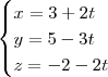 \begin{cases} x=3+2t \\ y=5-3t \\ z=-2-2t \end{cases}