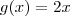 g(x) = 2x