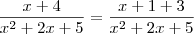 \frac{x+4}{x^2+2x+5} = \frac{x + 1 + 3}{x^2+2x+5}