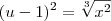 (u - 1)^2 = \sqrt[3]{x^2}
