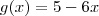 g(x) = 5-6x
